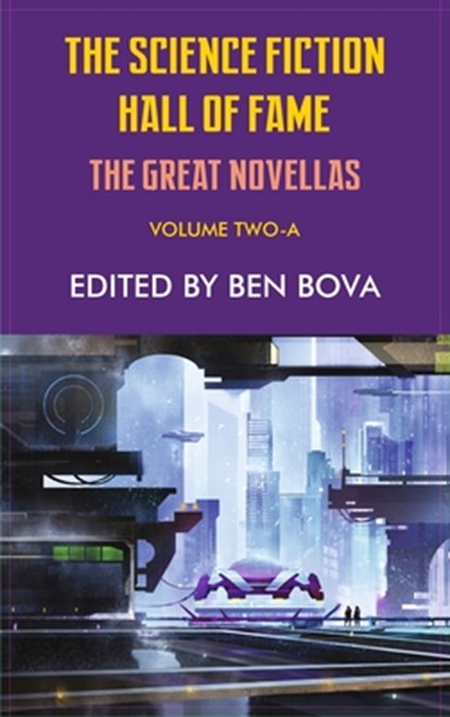 Science Fiction Hall of Fame Volume Two-A: The Great Novellas, Ben Bova - Gebonden - 9781649730565