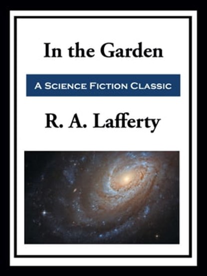 In the Garden, R. A. Lafferty - Ebook - 9781649740045