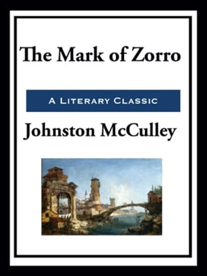 The Mark of Zorro, Johnston McCulley - Ebook - 9781649740151