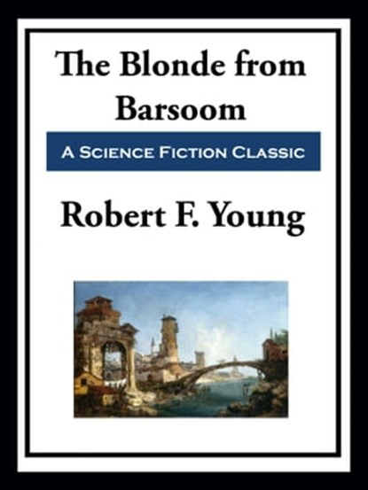 The Blonde from Barsoom, Robert F. Young - Ebook - 9781649740564