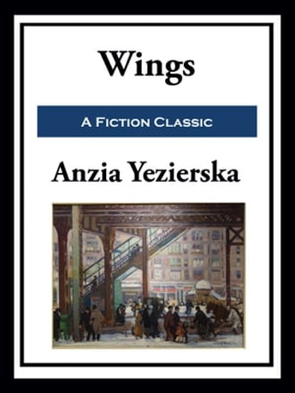 Wings, Anzia Yezierska - Ebook - 9781649741172