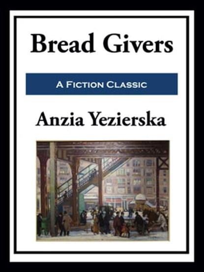 Bread Givers, Anzia Yezierska - Ebook - 9781649741202
