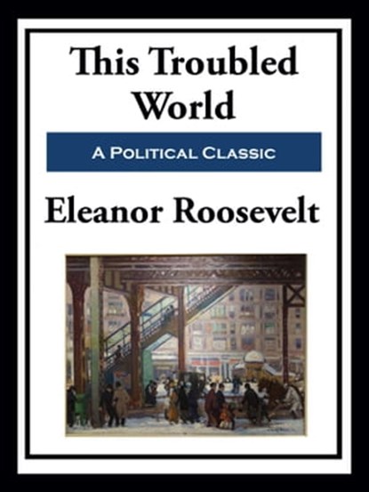 This Troubled World, Eleanor Roosevelt - Ebook - 9781649742049
