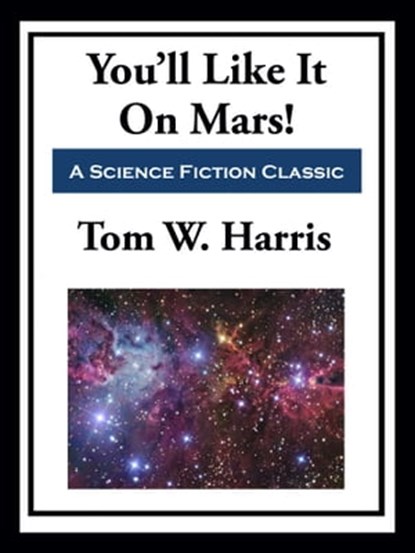You'll Like It On Mars!, Tom W. Harris - Ebook - 9781649742063