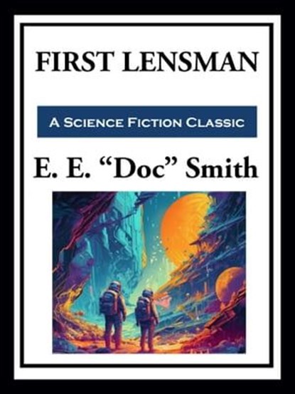 First Lensman, E. E. "Doc" Smith - Ebook - 9781649742087