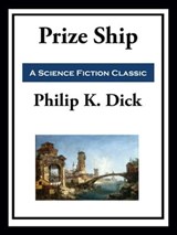 Prize Ship - Philip K. Dick - 9781649742117