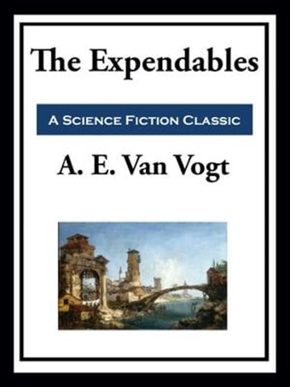 The Expendables, A. E. Van Vogt - Ebook - 9781649742124
