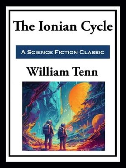 The Ionian Cycle, William Tenn - Ebook - 9781649742148