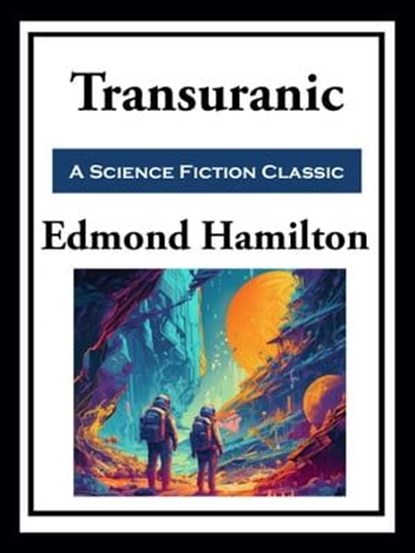 Transuranic, Edmond Hamilton - Ebook - 9781649742193