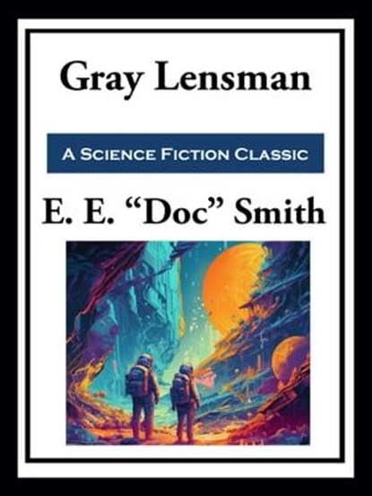 Gray Lensman, E. E. "Doc" Smith - Ebook - 9781649742223