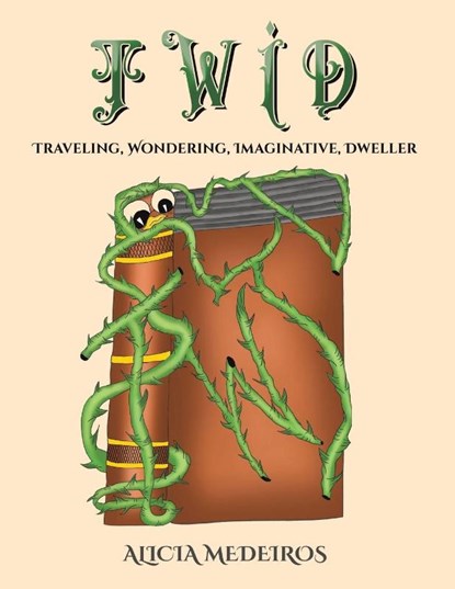 TWID – Traveling, Wondering, Imaginative, Dweller, Alicia Medeiros - Paperback - 9781649799937