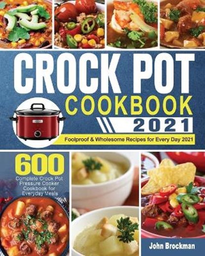 Crock Pot Cookbook 2021, John Brockman - Paperback - 9781649844446