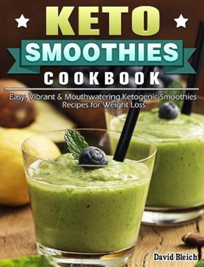 Keto Smoothies Cookbook, BLEICH,  David - Gebonden - 9781649844477