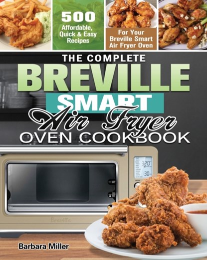 The Complete Breville Smart Air Fryer Oven Cookbook, Barbara Miller - Paperback - 9781649847164