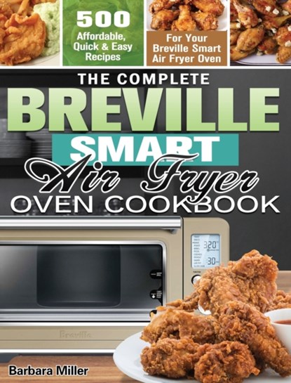 The Complete Breville Smart Air Fryer Oven Cookbook, Barbara Miller - Gebonden - 9781649847171