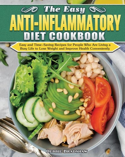 The Easy Anti-inflammatory Diet Cookbook, Debbie Bradshaw - Paperback - 9781649847805