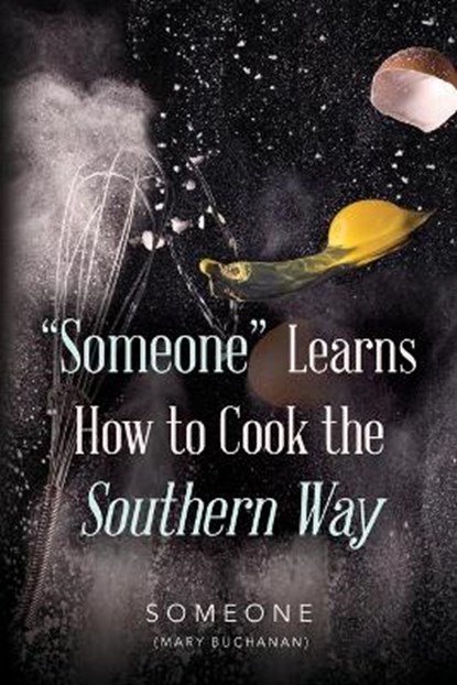 Someone Learns How to Cook the Southern Way, BUCHANAN,  Mary - Paperback - 9781649903846