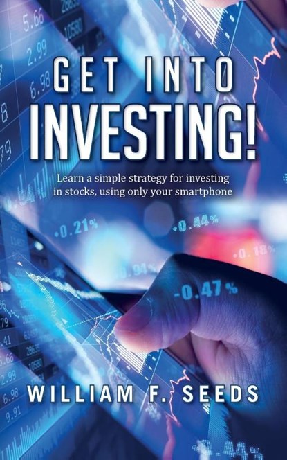 Get Into Investing!, William F Seeds - Paperback - 9781649906113