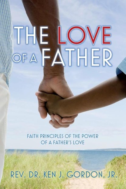 The Love of a Father, Ken Gordon - Paperback - 9781649907219