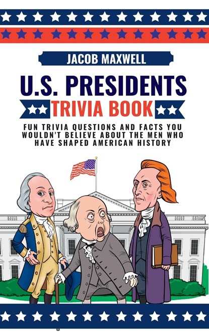 U.S. Presidents Trivia Book, Jacob Maxwell - Gebonden - 9781649920584