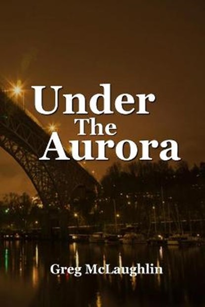 Under the Aurora, Greg McLaughlin - Paperback - 9781651547656
