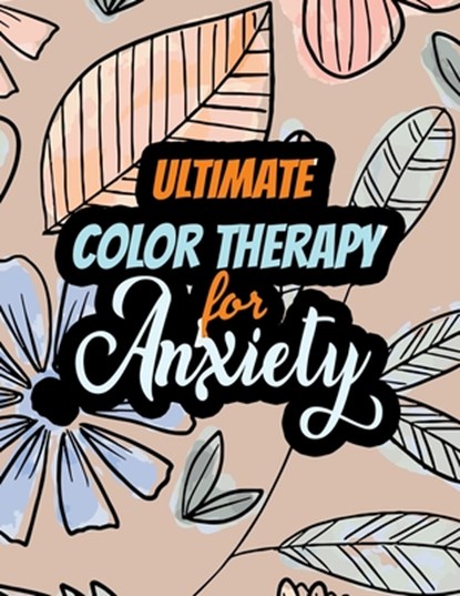 Ultimate Color Therapy for Anxiety: A Scripture Coloring Book for Adults & Teens, Tress Relieving Creative Fun Drawings for Grownups & Teens to Reduce, Rns Coloring Studio - Paperback - 9781651837139
