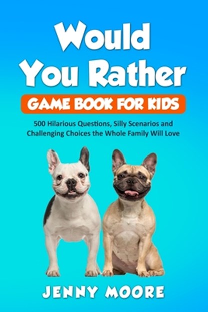 Would You Rather Game Book for Kids, Jenny Moore - Paperback - 9781653075102