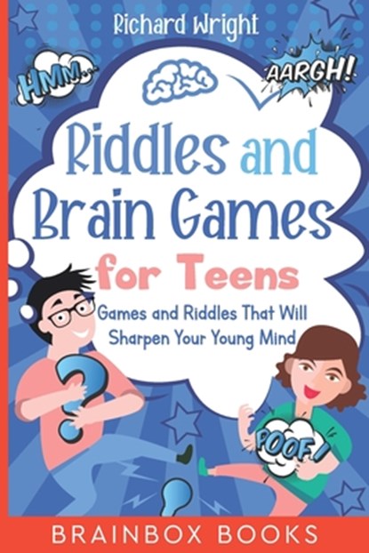 Riddles and Brain Games for Teens: Games and Riddles That Will Sharpen Your Young Mind, Richard Wright - Paperback - 9781654129743