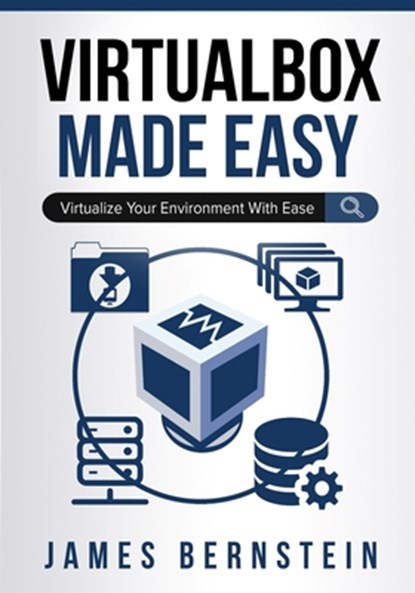 VirtualBox Made Easy, James Bernstein - Paperback - 9781654146245