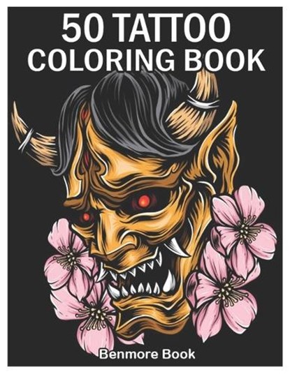 50 Tattoo Coloring Book: An Adult Coloring Book with Awesome and Relaxing Tattoo Designs for Men and Women Coloring Pages, Benmore Book - Paperback - 9781654813116