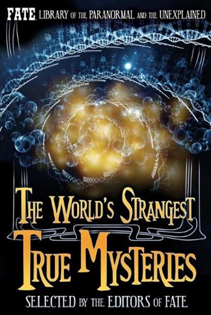 The World's Strangest True Mysteries: FATE's Library of the Paranormal and the Unknown, Jean Marie Stine - Paperback - 9781655734069