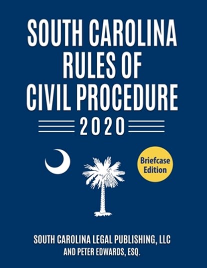 South Carolina Rules of Civil Procedure 2020: Complete Rules in Effect as of January 1, 2020, Peter Edwards Esq - Paperback - 9781655769146