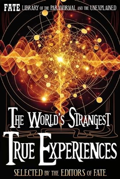 The World's Strangest True Experiences: FATE's Library of the Paranormal and the Unknown, Jean Marie Stine - Paperback - 9781657321229