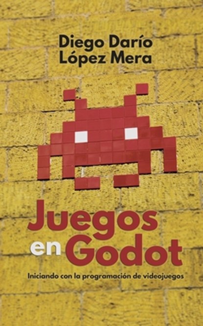 Juegos en Godot, Diego Dario Lopez Mera - Paperback - 9781658865142