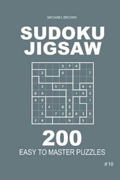 Sudoku Jigsaw - 200 Easy to Master Puzzles 9x9 (Volume 10), Michael Brown - Paperback - 9781660176137