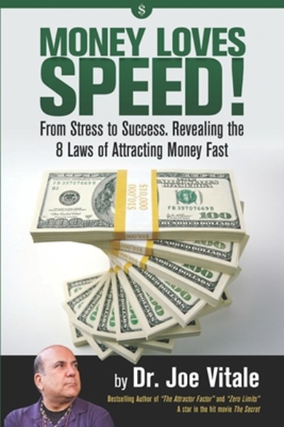 Money Loves Speed: From Stress to Success: Revealing the 8 Laws of Attracting Money Fast, Joe Vitale - Paperback - 9781660781133