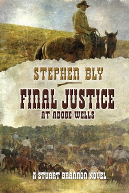 Final Justice at Adobe Wells, Stephen Bly - Paperback - 9781661436780