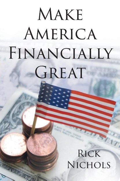 Make America Financially Great, Rick Nichols - Paperback - 9781662412837