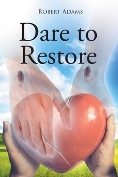 Dare to Restore, Adams Robert Adams - Paperback - 9781662432446