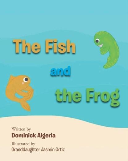 The Fish and the Frog, Dominick Algeria Illustrated by Granddau - Paperback - 9781662435553