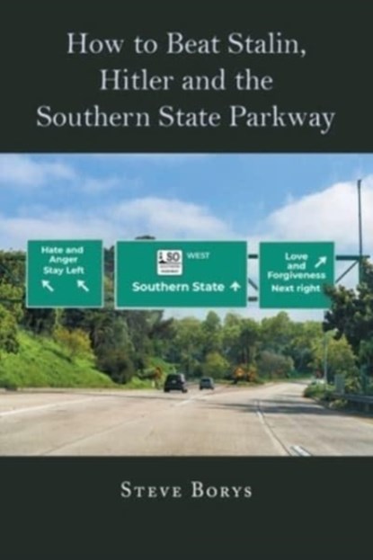 How to Beat Stalin, Hitler and the Southern State Parkway, Steve Borys - Paperback - 9781662445316