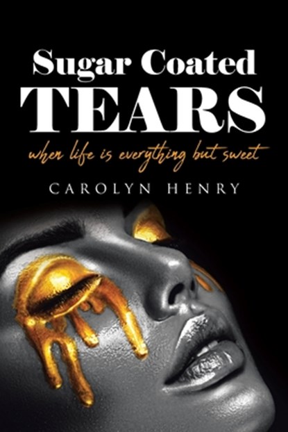 Sugar Coated Tears, Carolyn Henry - Paperback - 9781662475252