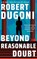 Beyond Reasonable Doubt, Robert Dugoni - Paperback - 9781662500220