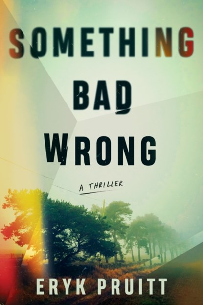 Something Bad Wrong, Eryk Pruitt - Paperback - 9781662507052