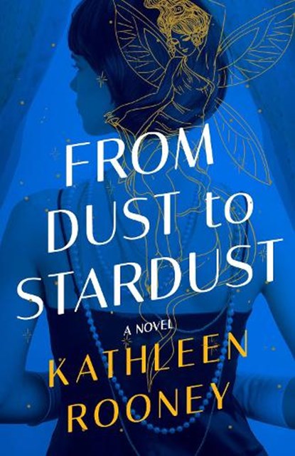 From Dust to Stardust, Kathleen Rooney - Gebonden - 9781662510588