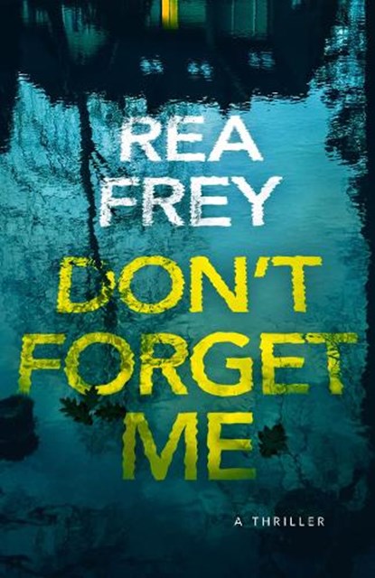 Don't Forget Me, Rea Frey - Paperback - 9781662513237