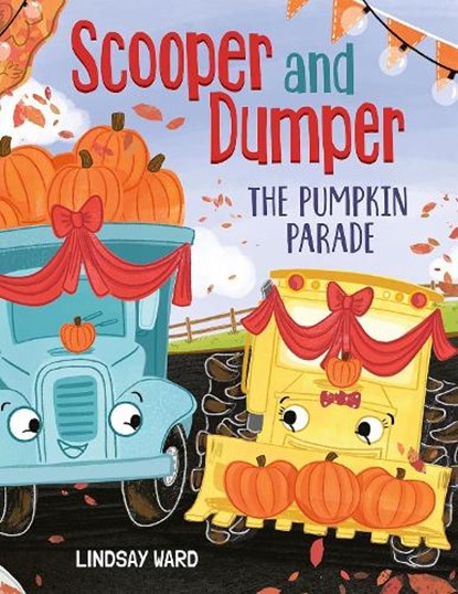 Scooper and Dumper The Pumpkin Parade, Lindsay Ward - Gebonden - 9781662513831