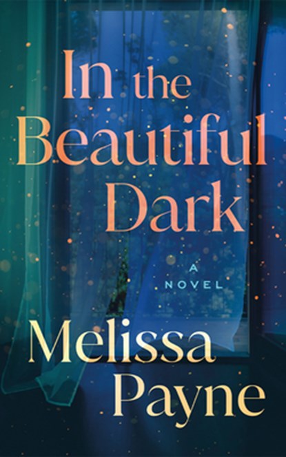 In the Beautiful Dark, Melissa Payne - Paperback - 9781662515750