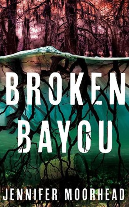 Broken Bayou, Jennifer Moorhead - Paperback - 9781662518775