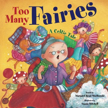 Too Many Fairies: A Celtic Tale, Margaret Read MacDonald - Paperback - 9781662520556